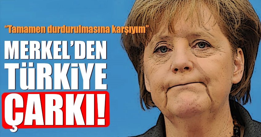  Merkel'den flaş Türkiye çarkı! - Avrupa Haberleri}